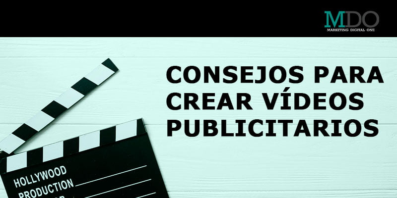 CONSEJOS PARA CREAR VÍDEOS PUBLICITARIOS
